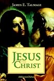 Jesus the Christ: A Study of the Messiah and His Mission according to Holy Scriptures both Ancient and Modern