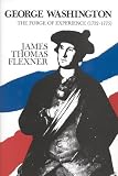 George Washington: The Forge of Experience 1732 - 1775 - Volume I (Force of Experience, 1732-1775)