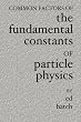 Common Factors of The Fundamental Constants of Particle Physics