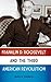 Franklin D. Roosevelt and the Third American Revolution