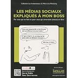Les m�dias sociaux expliqu�s � mon boss - Par ceux qui en font et pour ceux qui aimeraient (mieux) en fairepar Media ACES