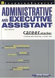 Administrative and Executive Assistant Career Starter, 2nd Edition: Finding and Getting a Great Job (Career Starter)