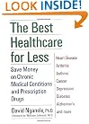 The Best Healthcare for Less: Save Money on Chronic Medical Conditions and Prescription Drugs