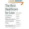 The Best Healthcare for Less: Saving Money on Chronic Medical Conditions and Prescription Drugs'