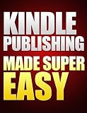 Kindle Publishing Made Super Easy