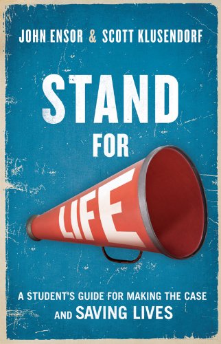 Stand for Life: A Student's Guide for Making the Case and Saving Lives
