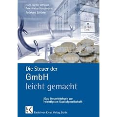 Die Steuer der GmbH - leicht gemacht: Das Steuerlehrbuch zur wichtigsten Kapitalgesellschaft