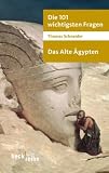 Die 101 wichtigsten Fragen. Das Alte �gypten - Thomas Schneider