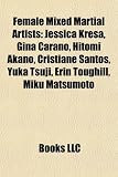 Female Mixed Martial Artists: Jessica Kresa, Gina Carano, Hitomi Akano, Cristiane Santos, Yuka Tsuji, Erin Toughill, Miku Matsumoto