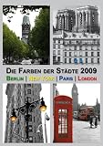 Die Farben der Staedte 2009: Staedteportraits von New Yellow City, Red London, Paris bleu und Green Berlin