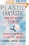 Plastic Fantastic: How the Biggest Fraud in Physics Shook the Scientific World