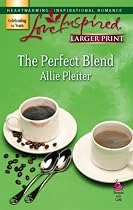 The Perfect Blend (Larger Print Love Inspired #405)