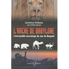 L'arche de Babylone : L'incroyable sauvetage du zoo de Bagdad