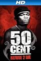 50 Cent: Refuse to Die [HD]