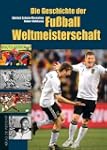 Die Geschichte der Fu�ball-Weltmeiste...