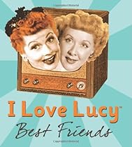 I Love Lucy: Best Friends (Running Press Miniature Editions)