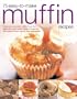 75 Easy-to-make Muffin Recipes: Delicious Home-baked Muffins, Scones, Fruit Loaves and Quick Breads, Shown in More Than 330 Simple-to-follow Step-by-step Photographs