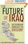 The Future of Iraq: Dictatorship, Democracy or Division?