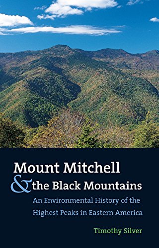 Mount Mitchell and the Black Mountains: An Environmental History of the Highest Peaks in Eastern America