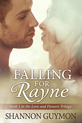Falling for Rayne: Book 1 in the Love and Flowers Trilogy