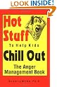 Hot Stuff to Help Kids Chill Out: The Anger Management Book