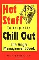 Hot Stuff to Help Kids Chill Out: The Anger Management Book