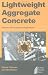 Lightweight Aggregate Concrete