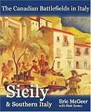 Canadian Battlefields in Italy, The: Sicily and Southern Italy (Canadian Battlefields Series)