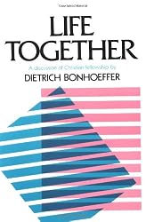 Life Together: The Classic Exploration of Faith in Community