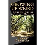 Growing Up Weird: Confessions of a Closet Medium