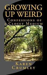 Growing Up Weird: Confessions of a Closet Medium