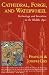 Cathedral, Forge, and Waterwheel: Technology and Invention in the Middle Ages