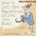 Don't Let the Republican Drive the Bus!: A Parody for Voters