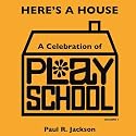 Here's a House: 1: A Celebration of Play School