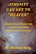 Atheists Can Get To "Heaven": Perspectives From The Journey Beyond The Tunnel Of Light