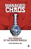 Managed chaos : the fragility of the Chinese miracle