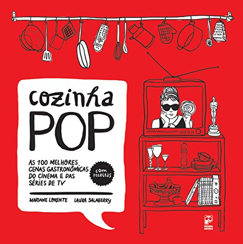 Cozinha pop: As 100 melhores cenas gastronômicas do cinema e das séries de TV (Portuguese Edition)