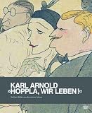 Karl Arnold: "Hoppla, wir leben!"Berliner Bilder aus den 1920er-Jahren: "Hoppla, wir leben!"Berliner Bilder aus den 1920er-Jahren