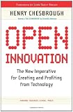 Open Innovation: The New Imperative for Creating And Profiting from Technology