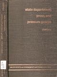State Department, press and pressure groups : a role analysis