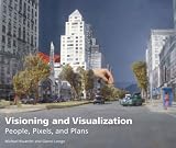 View Book 'Visioning and Visualization: People, Pixels, and Plans'