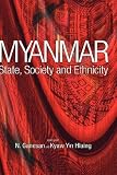 Myanmar: State, Society and Ethnicity