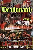 The Best of Deathmatch Wrestling, Vol. 2: American Ultraviolence