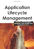 Application Lifecycle Management - Activities, Methodologies, Disciplines, Tools, Benefits, ALM Tools and Products