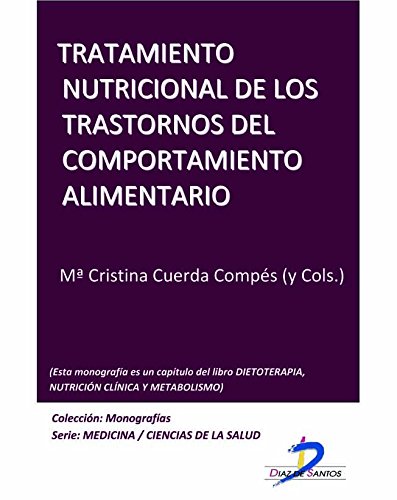 Tratamiento nutricional de los trastornos del comportamiento alimentario (Este capítulo pertenece al libro Dietoterapia, nutrición clínica y metabolismo): 1 (Spanish Edition)