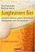 Jungbrunnen Bier: Gesunder Genuss gegen Herzinfarkt, Osteoporose und Nierensteine