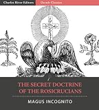 The Secret Doctrine of the Rosicrucians (Illustrated)
