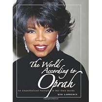 The World According to Oprah: An Unauthorized Portrait in Her Own Words