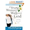 A Young Woman's Walk with God: Growing More Like Jesus