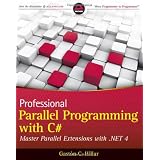 Professional Parallel Programming with C#: Master Parallel Extensions with .NET 4by Gast?n Hillar